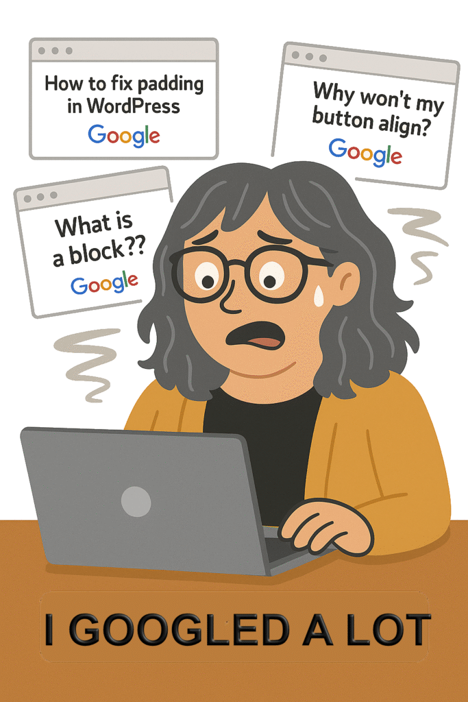 Cartoon illustration of a woman with gray hair and glasses, looking overwhelmed as she types on a laptop. Above her head, three floating browser windows show Google searches like “How to fix padding in WordPress” and “What is a block??” The text below reads “WnoguLoed a lot,” humorously misspelled to reflect tech frustration.