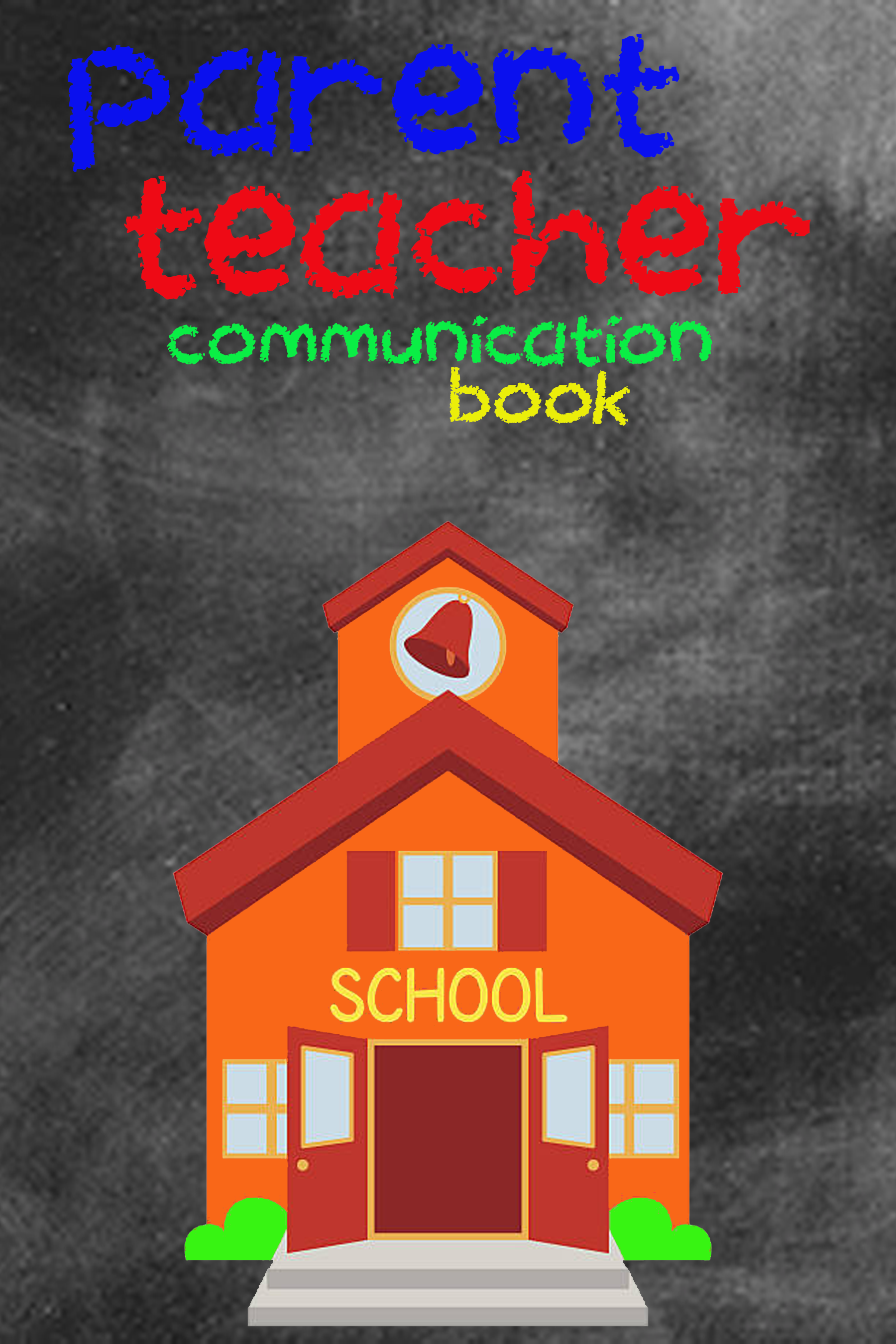 Cover image of a “Parent Teacher Communication Book” featuring a red and orange cartoon-style schoolhouse on a chalkboard background. The title is written in colorful chalk-style font.